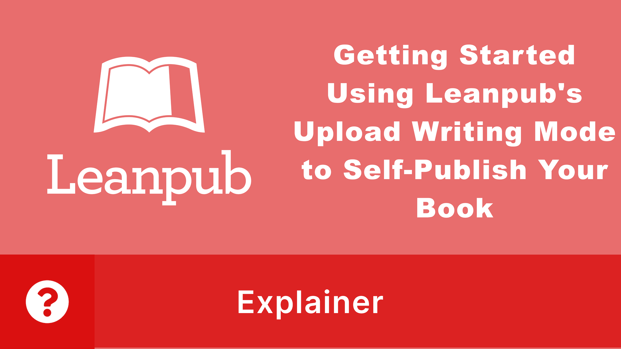 Getting Started Using Leanpub's Upload Writing Mode to Self-Publish Your Book