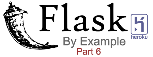 Flask by example part 6